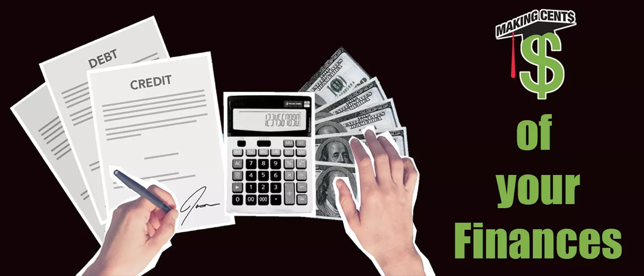 Hands with pen, papers, calculator & Money with the Making Cent$ logo and the words of your finances