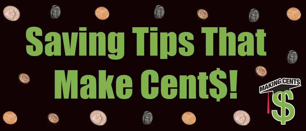 The words Saving Tips that Make Cent$ with coins and the Making Cent$ Logo