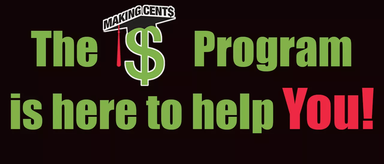 The Making Cent$ Program is here to help you! with the logo in place of the words Making Cent$