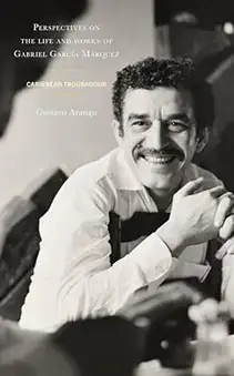 Perspectives on the Life and Works of Gabriel Garc&iacute;a M&aacute;rquez