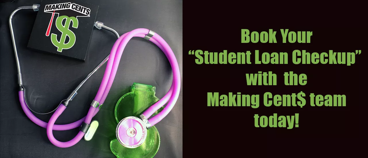 Making Cent$ logo with a purple stethoscope and words bok you student loan checup tody!