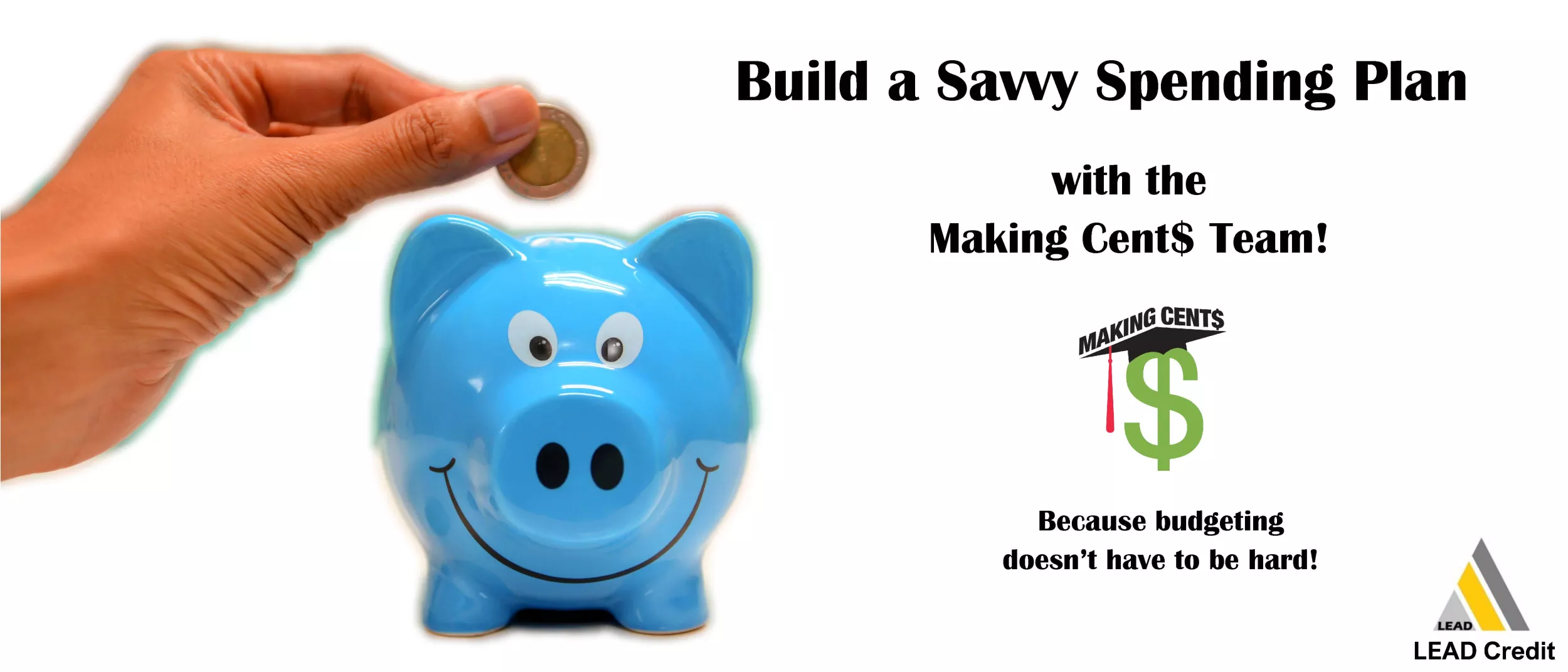 Hand dropping a coin in blue piggy bank.Has the words Build a Savvy Spending plan! Because budgeting doesn't have to be hard!