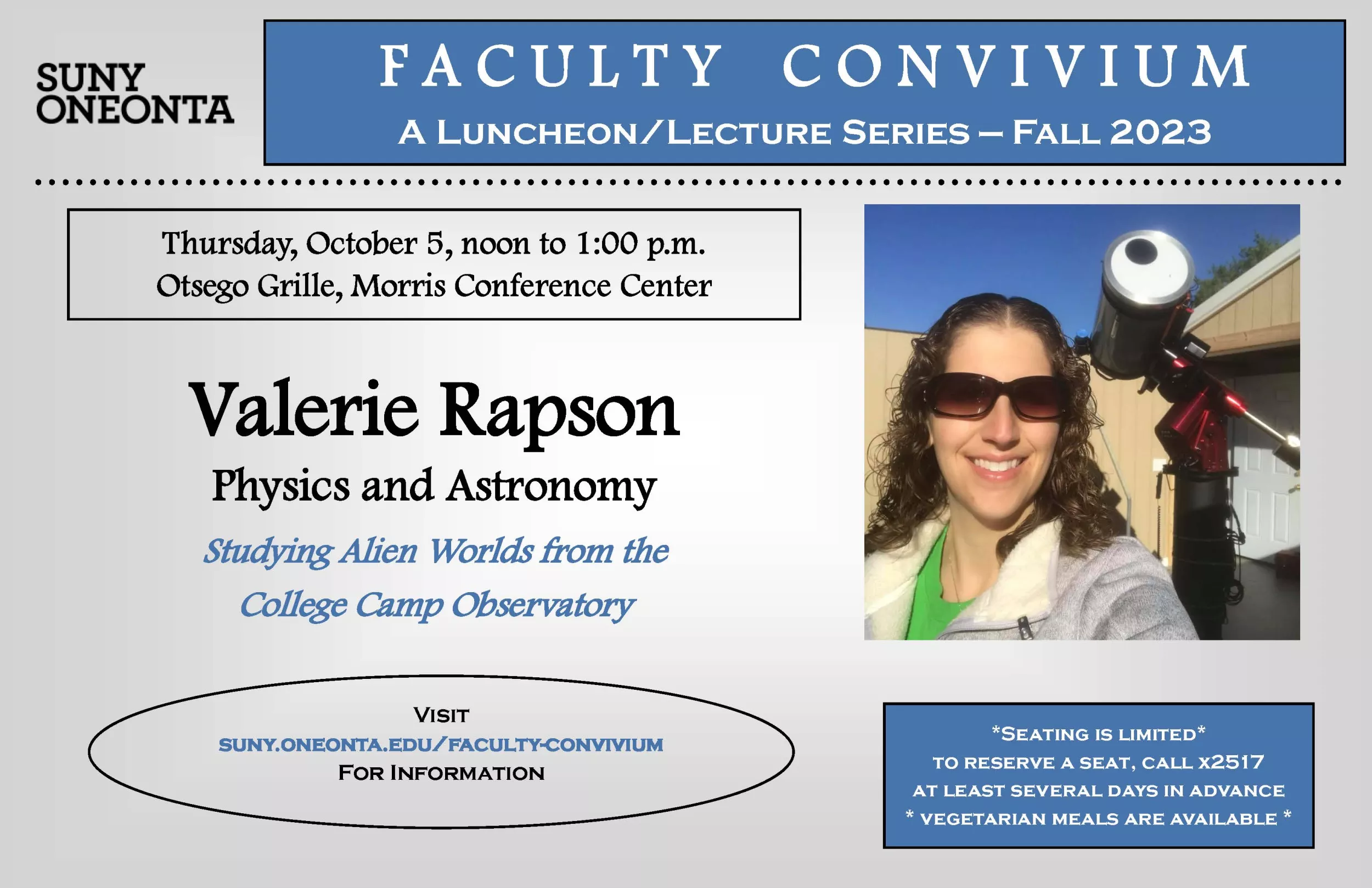 Thursday, October 5, noon to 1:00 p.m. Otsego Grille, Morris Conference Center Valerie Rapson Physics and Astronomy Studying Alien Worlds from the College Camp Observatory