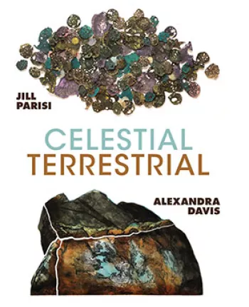 Celestial/Terrestrial: Jill Parisi and Alexandra Davis